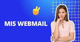 MIS Webmail: A Comprehensive Guide