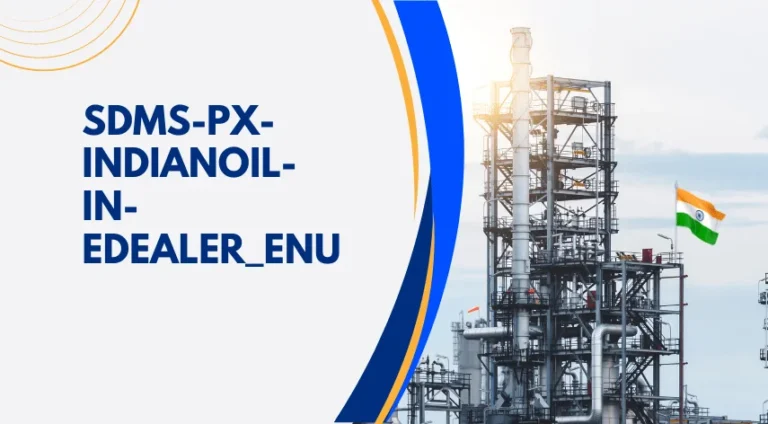 All You Need to Know About sdms.px.indianoil.in/edealer_enu/